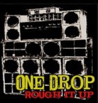 Rough It Up  by One Drop