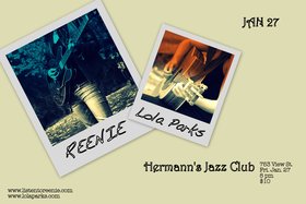 Fri. Jan 27th 2012 - : REENIE, Lola Parks - May 25th @ Hermann's Jazz Club