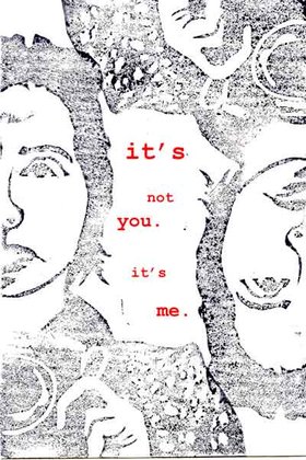 It's Not You, It's Me. - May 16th @ The Ministry of Casual Living