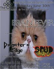 brain fever, Disasters Edge, "SPUD", T. B. A. @ "The Hub" 2375 Koksilah Road Jun 30 2012 - Jun 24th @ "The Hub" 2375 Koksilah Road