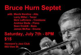 Sat. Jul 7th 2012 - Bruce Hurn Septet: Bruce Hurn, Monik Nordine, Sean... - May 25th @ Hermann's Jazz Club