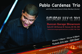 Pablo Cardenas brings his jazz fusion trio to Duncan for the first time to play the intimate Duncan Garage Showroom.: Pablo Cardenas, Kelby MacNayr, Peter Dowse @ The Duncan Showroom - Upstairs Jul 13 2013 - Jun 24th @ The Duncan Showroom - Upstairs