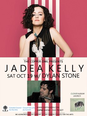 Sat. Oct 19th 2013 - : Jadea Kelly, Dylan Stone - May 9th @ Copper Owl
