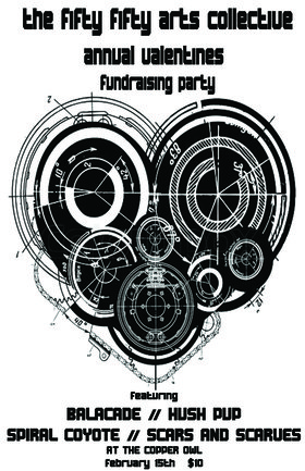 the fifty fifty arts collective annual valentines fundraiser: Mark Alexander McIntyre, Hush Pup, Spiral Coyote , Scars and Scarves - May 1st @ Copper Owl