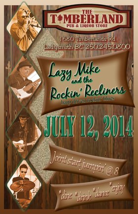 Lazy Mike  & the Rockin' Recliners @ The Timberland Pub & Liquor Store Jul 12 2014 - Jun 24th @ The Timberland Pub & Liquor Store