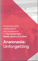 Anamnesia: Unforgetting