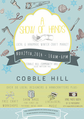 A Show Of Hands Christmas Market: Rocks and Roots Apparel, Tout de Sweet Confectionery, everydaymary, Woodshed Collective, banbutsu, Pachena, Loka Leather Studio, The Secret Nest, Morena, Dirty Girl Clayworks, Thistle, Salt & Silver & More! @ Cobble Hill Farmers Institute Nov 29 2014 - Jun 24th @ Cobble Hill Farmers Institute