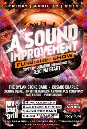 Fri. Apr 17th 2015 - A SOUND IMPROVEMENT - FUNdraiser show!: Dylan Sto... - May 9th @ My Bar and Grill