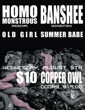Homo Montrous, Banshee, Summer Babe, Old Girl @ Copper Owl Aug 5 2015 - Jun 16th @ Copper Owl