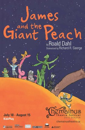 James and the Giant Peach @ Chemainus Theatre Festival Jul 18 2015 - Jun 24th @ Chemainus Theatre Festival
