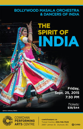 "The Spirit of India" - Bollywood Masala Orchestra & Dancers of India @ Cowichan Performing Arts Centre Sep 25 2015 - Jun 24th @ Cowichan Performing Arts Centre