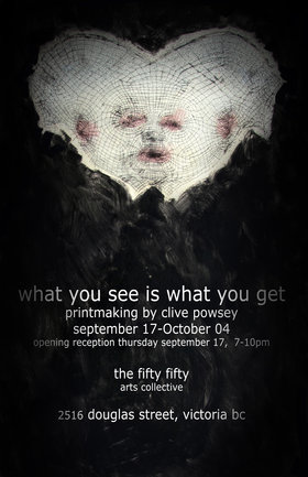 What You See Is what You Get : Printmaking By: Clive Powsey - May 5th @ the fifty fifty arts collective