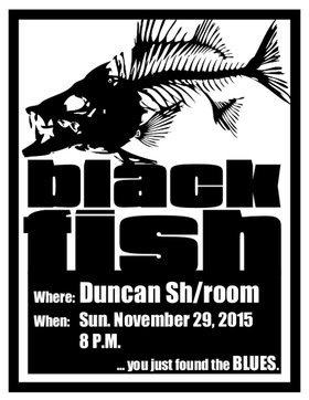 blues music - blackfish at the Duncan Showroom: Blackfish @ The Duncan Showroom - Upstairs Nov 29 2015 - Jun 25th @ The Duncan Showroom - Upstairs