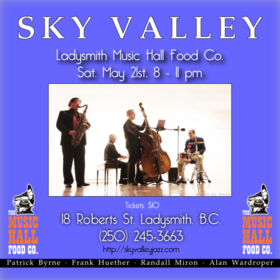 Sky Valley @ The Music Hall Food Co., Ladysmith, BC May 21 2016 - Jun 25th @ The Music Hall Food Co., Ladysmith, BC