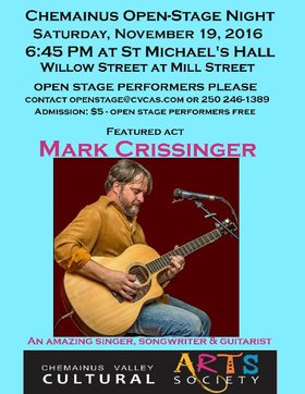 Chemainus open-mic, with featured performer:: Mark Crissinger @ St Michael's Hall Nov 19 2016 - Jun 25th @ St Michael's Hall