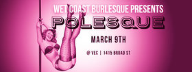 Wet Coast Burlesque Presents: Polesque: Envy Rose, Lucky Strike, Spitfire, Liza Minx, Dakota Ring, Emmi Infinite, Busty Pipes, Sinful De Ville, Vogue Mahone @ Victoria Event Centre Mar 9 2017 - Jun 16th @ Victoria Event Centre