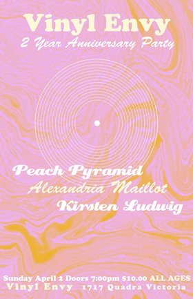 Sun. Apr 2nd 2017 - : Alexandria Maillot, Kirsten Ludwig, Peach Pyramid - Jun 5th @ Vinyl Envy
