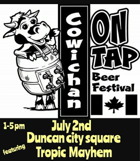 Cowichan on Tap - Beer Festival: Tropic Mayhem @ Duncan City Square Jul 2 2017 - Jun 25th @ Duncan City Square