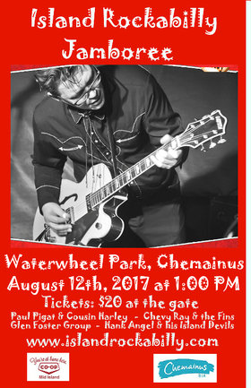 Island Rockabilly Jamboree: Glen Foster Group, Chevy Ray and The Fins, HANK ANGEL and his ISLAND DEVILS, Paul Pigat and Cousin Harley @ Chemainus Waterwheel Park Bandshell Aug 12 2017 - Jun 25th @ Chemainus Waterwheel Park Bandshell