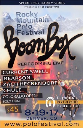 Current Swell, Boombox @ Rocky Mountain Polo Festival Aug 19 2017 - May 14th @ Rocky Mountain Polo Festival