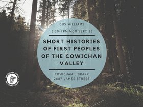 Short Histories of First Peoples of the Cowichan Valley @ Vancouver Island Regional Library (Cowichan Branch) Sep 25 2017 - Jun 25th @ Vancouver Island Regional Library (Cowichan Branch)