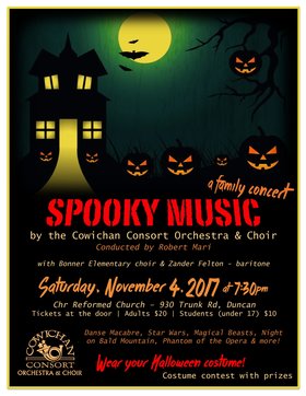 Spooky Music Concert: Cowichan Consort Orchestra and Choir, Robert Mari, Zander Felton Baritone, Becca Thackray Soprano, Bonner El School Choir, Nancy Baxendale @ Duncan Christian Reformed Church Nov 4 2017 - Jun 25th @ Duncan Christian Reformed Church