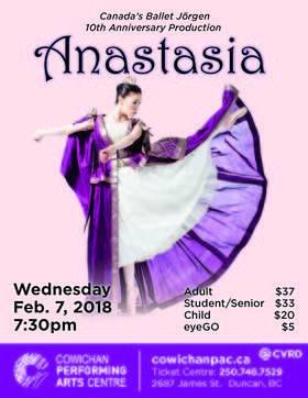 Canada's Ballet J&ouml;rgen - Anastasia @ Cowichan Performing Arts Centre Feb 7 2018 - Jun 25th @ Cowichan Performing Arts Centre