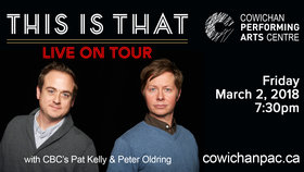 CBC's This is That @ Cowichan Performing Arts Centre Mar 2 2018 - Jun 25th @ Cowichan Performing Arts Centre