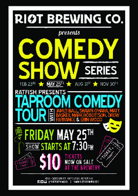 Comedy Night: James Ball, Shawn O'Hara, Matt Baskey, Mark Robertson, Drew Farrance, Erin Wood @ Riot Brewing Co. May 25 2018 - Jun 25th @ Riot Brewing Co.