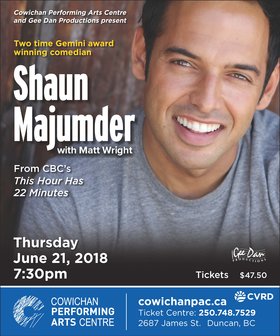 Shaun Majumder with special guest Matt Wright: Shaun Majumder, Matt Wright @ Cowichan Performing Arts Centre Jun 21 2018 - Jun 25th @ Cowichan Performing Arts Centre
