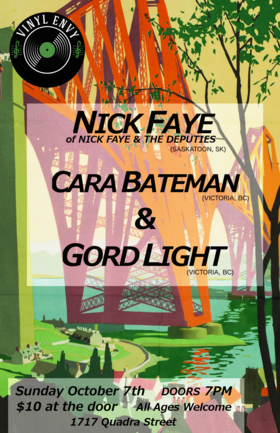 Sun. Oct 7th 2018 - : Nick Faye, Cara Bateman, Gord Light - Jun 5th @ Vinyl Envy