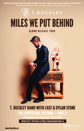 Sun. Nov 11th 2018 - : T.  Buckley, Cast, Dylan Stone - May 9th @ Copper Owl