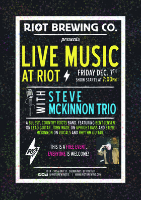 Steve Mckinnon Trio: Steve McKinnon, Bent Jensen , John Wade @ Riot Brewing Co. Dec 7 2018 - Jun 26th @ Riot Brewing Co.