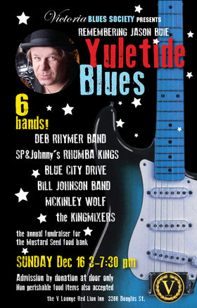 Remembering Jason Buie Yuletide Blues: The Deb Rhymer Band, SP & Johnny's Rhumba Kings, Blue City Drive, The Bill Johnson Blues Band, McKinley Wolf, THE KINGMIXERS @ V-lounge Dec 16 2018 - Jun 16th @ V-lounge