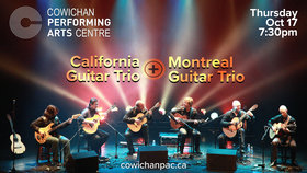 California Guitar Trio, Montreal Guitar Trio @ Cowichan Performing Arts Centre Oct 17 2019 - Jun 29th @ Cowichan Performing Arts Centre