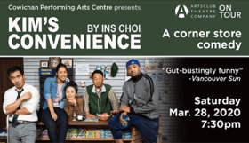 KIM&rsquo;S CONVENIENCE @ Cowichan Performing Arts Centre Mar 28 2020 - Jun 27th @ Cowichan Performing Arts Centre