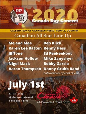 2020 Canada Day Concert: Me & Mae, Ben Kilck, karen Lee Batten, Kenny Hess, Ill Tone , Ed Peekeekoot , Jackson Hollow , Mike Sanyshyn , Nigel Mack, Bobby Garcia, Aaron Thompson, Donny Grubb Band @ Online Jul 1 2020 - Jun 27th @ Online