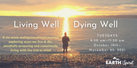 Living Well Dying Well - A 6 Week Online Program @ Online Oct 19 2021 - Jun 25th @ Online