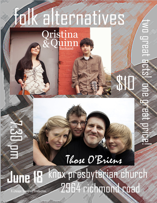 Folk Alternatives: Qristina & Quinn Bachand, Those O'Briens @ Knox Presbyterian Church Jun 18 2011 - May 7th @ Knox Presbyterian Church