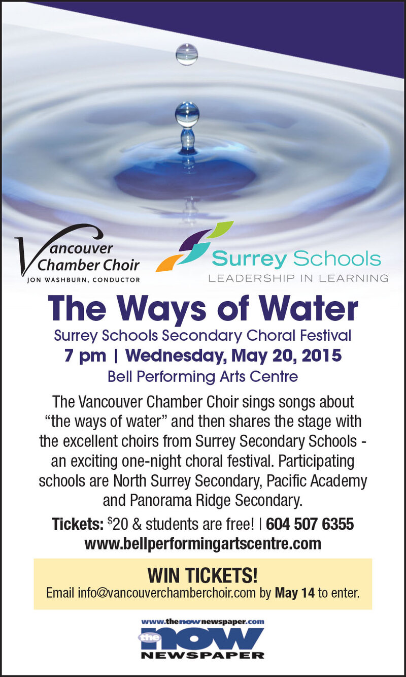 THE WAYS OF WATER Surrey Schools Secondary Choral Festival: Vancouver Chamber Choir, Jon Washburn, North Delta Secondary Concert Choir, North Delta Secondary Chamber Choir  (Polaris), Pacific Academy Senior Choir, Panorama Ridge Senior Concert Choir @ Bell Performing Arts Centre May 20 2015 - May 7th @ Bell Performing Arts Centre