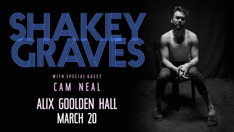 Shakey Graves, Cameron Neal @ Alix Goolden Performance Hall Mar 20 2019 - Apr 30th @ Alix Goolden Performance Hall