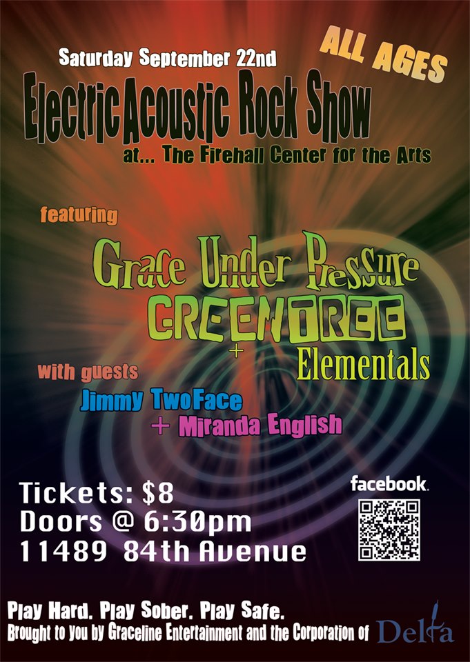 The Electric Acoustic Rock Show with Grace Under Pressure, GreenTree + Guests!: Grace Under Pressure, GreenTree, Elementals, Jimmy TwoFace, Miranda English @ Firehall Centre for the Arts Sep 22 2012 - May 6th @ Firehall Centre for the Arts