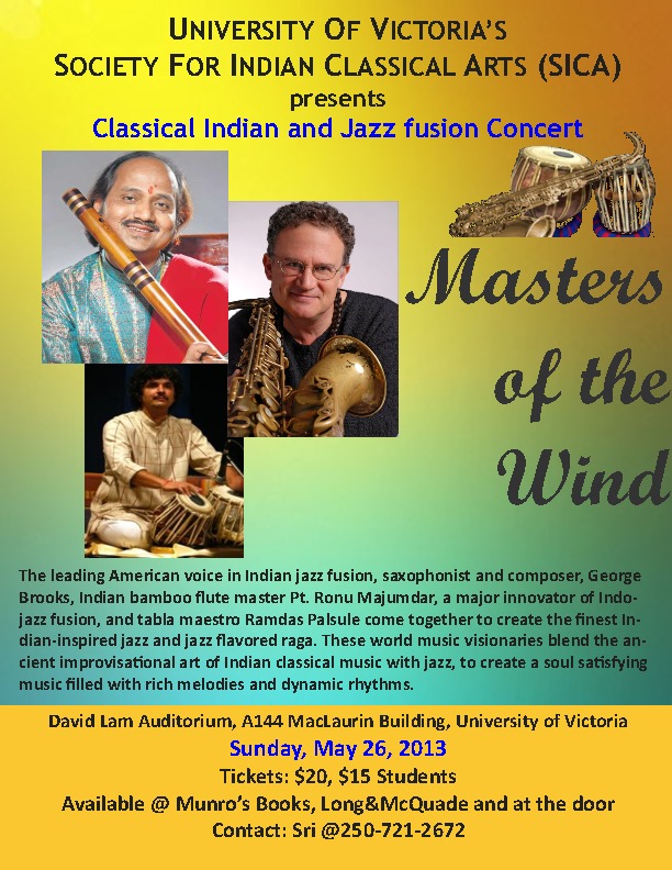 Masters of the Wind"  An Evening of Indian (Hindustani) Classical Music and Jazz Fusion Concert: Pandit Ronu Majumdar  (Bansuri), Geroge Brooks  (Saxophone), Pandit Ramdas Palsule  (Tabla) @ David Lam Auditorium May 26 2013 - May 10th @ David Lam Auditorium