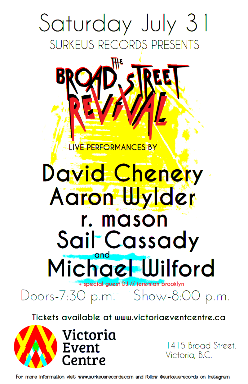 Surkeus Records Presents : The Broad Street Revival: David Chenery, Aaron Wylder, r.mason, SAIL CASSADY, Michael Wilford, jeremiah brooklyn @ Victoria Event Centre Jul 31 2021 - May 7th @ Victoria Event Centre