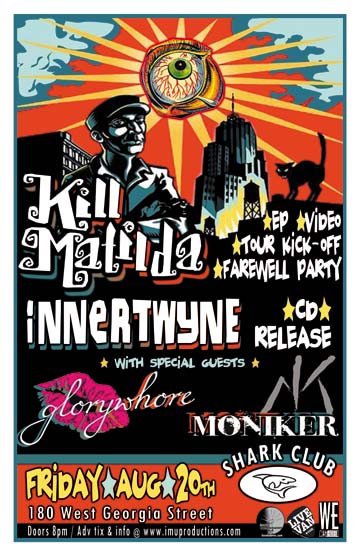 KILL MATILDA CD & Video Release Tour Kick-Off Farewell Party & INNERTWYNE CD Release w/ special guests: Kill Matilda, innertwyne, Glorywhore, Moniker @ Shark Club Aug 20 2010 - May 6th @ Shark Club