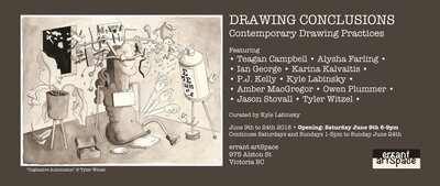 Drawing Conclusions: Teagan Campbell, Alysha Farling, Ian George, Karina Kalvaitis, P.J. Kelly, Kyle Labinsky, Amber MacGregor, Owen Plumber, Jason Stovall, Tyler Witzel @ Errant ArtSpace Jun 9 2018 - May 5th @ Errant ArtSpace