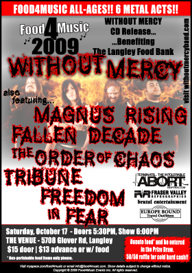 Without Mercy CD Release Benefiting the Langley Food Bank: Without Mercy, Magnus Rising, Fallen Decade, The Order of Chaos , Tribune, Freedom in Fear @ The Venue - Friends' Langley Vineyard Oct 17 2009 - May 9th @ The Venue - Friends' Langley Vineyard