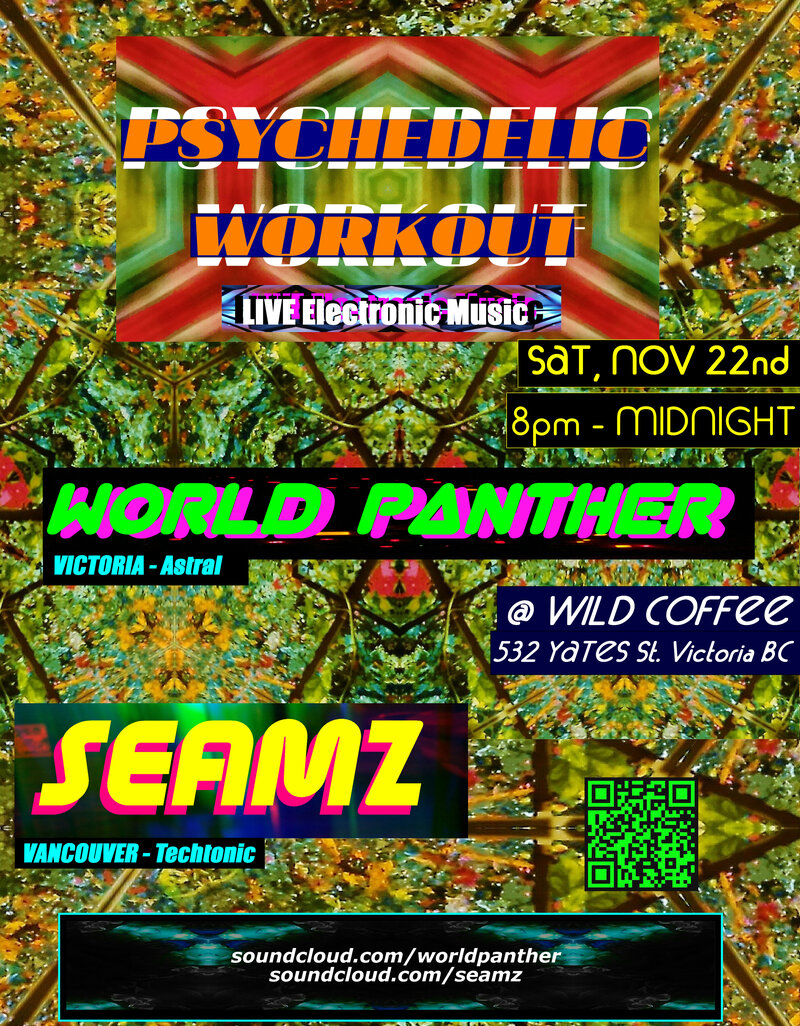 Psychedelic Workout - Live Electronic Music: World Panther (Astral Coast), Seamz (Vancouver) @ Wild Coffee   632 Yates St.  Nov 22 2014 - May 6th @ Wild Coffee   632 Yates St. 