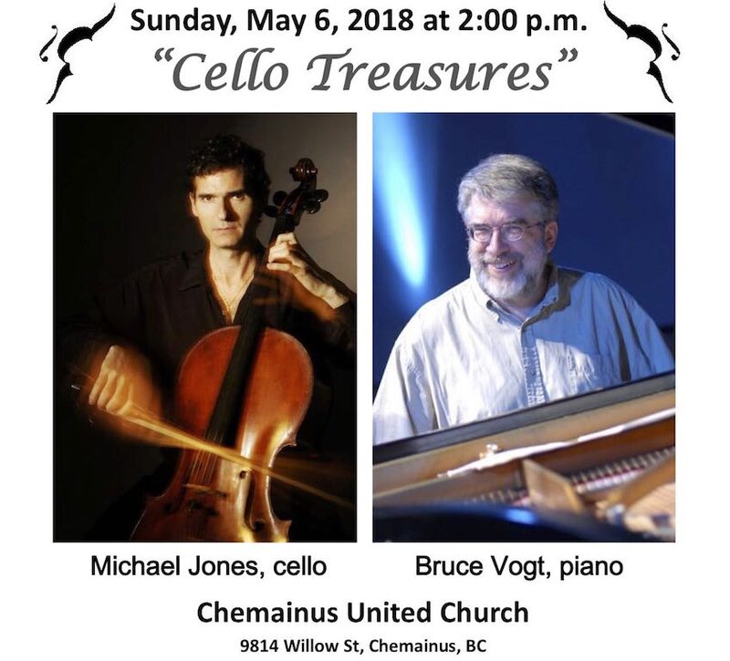 Chemainus Classical Concerts:"Cello Treasures": Michael Jones (Cello), Bruce Vogt (Piano) @ Chemainus United Church May 6 2018 - May 10th @ Chemainus United Church