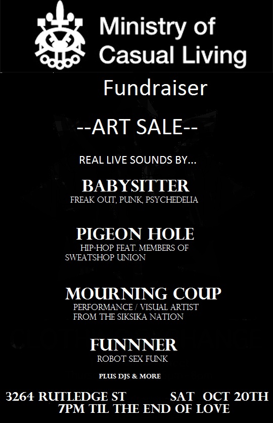 MINISTRY OF CASUAL LIVING FUNDRAISER!!!!!!******WINDOW UPGRADE*******: Babysitter, Pigeon Hole, Mourning Coup, FUNNNER, DJ Pep C. Cola @ 3264 Rutledge st. - Oct 20, 2012